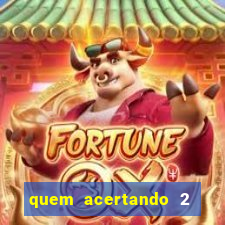 quem acertando 2 numeros mega sena ganha